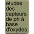 Etudes des capteurs de pH à base d'oxydes