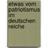 Etwas Vom Patriotismus Im Deutschen Reiche