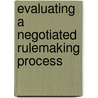 Evaluating A Negotiated Rulemaking Process door Lavell Merritt