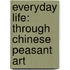 Everyday Life: Through Chinese Peasant Art