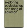 Exploring Ecclesiastes and Song of Solomon door George R. Knight