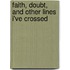 Faith, Doubt, and Other Lines I've Crossed