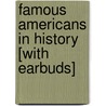 Famous Americans in History [With Earbuds] door Barnaby Chesterman