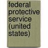 Federal Protective Service (United States) by Frederic P. Miller