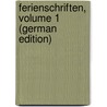 Ferienschriften, Volume 1 (German Edition) by Zell Karl