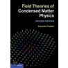 Field Theories of Condensed Matter Physics door Eduardo Fradkin