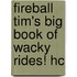 Fireball Tim's Big Book Of Wacky Rides! Hc