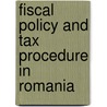 Fiscal Policy and Tax Procedure in Romania door Florian Tudor