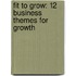 Fit to Grow: 12 Business Themes for Growth
