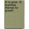 Fit to Grow: 12 Business Themes for Growth by Mark G. Richardson