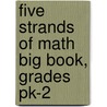 Five Strands Of Math Big Book, Grades Pk-2 by Tanya Cook