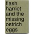 Flash Harriet and the Missing Ostrich Eggs