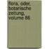 Flora, Oder, Botanische Zeitung, Volume 86