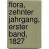 Flora, Zehnter Jahrgang, Erster Band, 1827 by Konigl. Botanische Gesellschaft In Regensburg