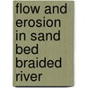Flow and Erosion in Sand Bed Braided River door Mohammad Nazim Uddin