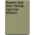 Flowers and Their Friends (German Edition)