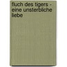 Fluch des Tigers - Eine unsterbliche Liebe door Colleen Houck