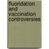 Fluoridation and vaccination controversies