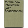 For the New Intellectual [With Headphones] door Ayn Rand