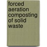 Forced Aeration  Composting of Solid Waste by Quazi H. Bari
