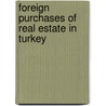 Foreign Purchases Of Real Estate In Turkey door Frederic P. Miller