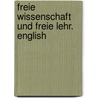 Freie wissenschaft und freie lehr. English door Ernst Heinrich Philipp August Haeckel