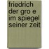 Friedrich Der Gro E Im Spiegel Seiner Zeit