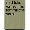 Friedrichs von Schiller Sämmtliche Werke. by Friedrich Schiller
