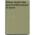 Führer durch das Provinzialmuseum in Bonn