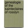 Genealogie of the Sainteclaires of Rosslyn door Richard Augustine Hay