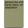 General Lee And Santa Claus: An Adaptation door Randall Bedwell