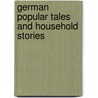 German Popular Tales and Household Stories door Jacob Grimm