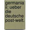 Germania Ii: Ueber Die Deutsche Post-welt. by Unknown
