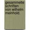 Gesammelte Schriften von Wilhelm Meinhold. door Wilhelm Meinhold