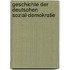 Geschichte Der Deutschen Sozial-Demokratie