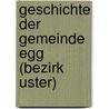 Geschichte Der Gemeinde Egg (bezirk Uster) by Johann Jacob Waelli