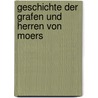 Geschichte Der Grafen Und Herren Von Moers door Hermann Altgelt
