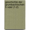 Geschichte Der Grumbachischen H Ndel (1-2) door Friedrich Ortloff