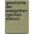 Geschichte Der Westgothen (German Edition)