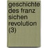 Geschichte Des Franz Sichen Revolution (3)