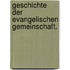 Geschichte der evangelischen Gemeinschaft.