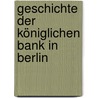 Geschichte der königlichen Bank in Berlin door Marcus Von Niebuhr