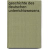 Geschichte des deutschen unterrichtswesens door Friedrich Seiler