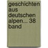Geschichten Aus Deutschen Alpen... 38 Band