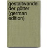 Gestaltwandel der Götter (German Edition) door Ziegler Leopold