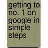 Getting to No. 1 on Google in Simple Steps door David Amerland