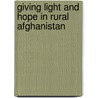 Giving Light and Hope in Rural Afghanistan by Karina Standal