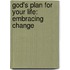God's Plan for Your Life: Embracing Change