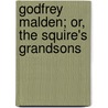 Godfrey Malden; Or, the Squire's Grandsons by Elizabeth Firth