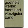 Goethe's Werke: fuenf und vierzigster Band door Johann Wolfgang von Goethe